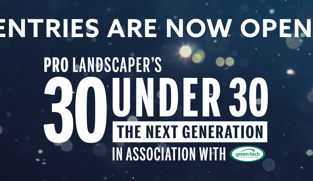 Entries now open to Pro Landscaper’s 30 Under 30: The Next Generation 2024